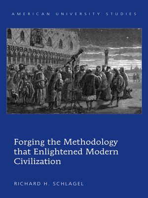 cover image of Forging the Methodology that Enlightened Modern Civilization